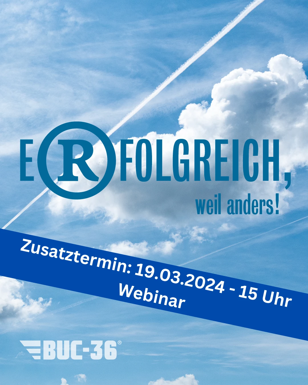 Zusatztermin: Erfolgreich, weil anders... mit BUC-36&reg;